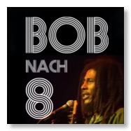 Pop nach 8 jetzt Bob nach 8 Bob Marley
